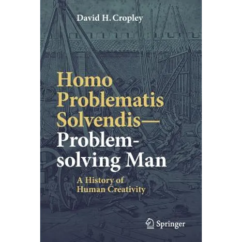 Homo Problematis Solvendis-Problem-Solving Man: A History of Human Creativity