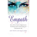 Empath: How to Thrive in Life as a Highly Sensitive - The Ultimate Guide to Understanding and Embracing Your Gift (Empath Series) (Volume 1)