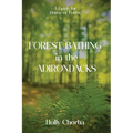 FOREST BATHING in the ADIRONDACKS: A Guide For House Or Forest