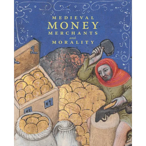 Medieval Money, Merchants, and Morality