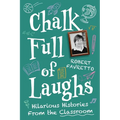 Chalk Full of Laughs: Hilarious Histories From the Classroom