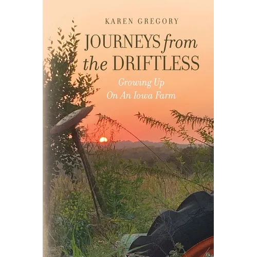 Journeys from the Driftless: Growing Up on an Iowa Farm
