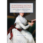 At the Center of the Circle: Harriet de Boinville (1773-1847) and the Writers She Influenced During Europe's Revolutionary Era - Paperback