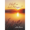 Shall We Have Magic?