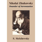 Nikolai Zhukovsky: Founder of Aeronautics