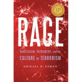 Rage: Narcissism, Patriarchy, and the Culture of Terrorism
