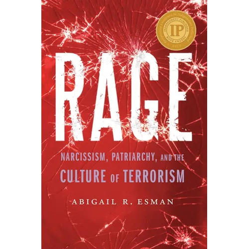 Rage: Narcissism, Patriarchy, and the Culture of Terrorism
