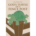 God's Turtle on a Fence Post