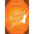Whirl Away Girl