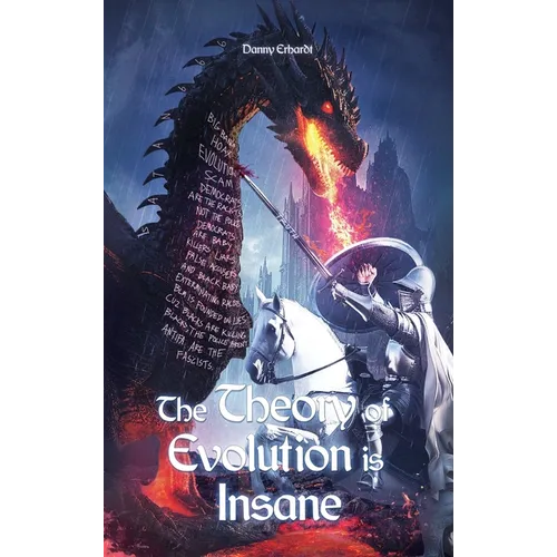 The Theory of Evolution is Insane