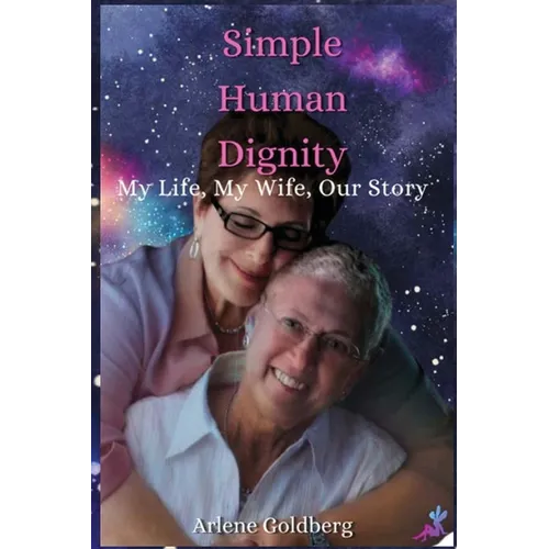 Simple Human Dignity: My Life, My Wife, Our Story