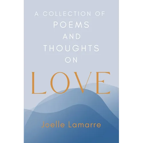 A Collection of Poems and Thoughts on Love
