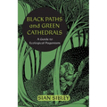 Black Paths and Green Cathedrals: A Guide to Ecological Paganism