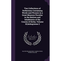 Two Collections of Derbicisms Containing Words and Phrases in a Great Measure Peculiar to the Natives and Inhabitants of the County of Derby, Volume 3