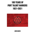 100 Years of Port Talbot Harriers, 1921-2021