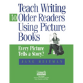 Teach Writing to Older Readers Using Picture Books: Every Picture Tells a Story