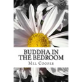 Buddha In The Bedroom: End the emotional suffering in your relationship. Create more joy, more love and more intimacy!