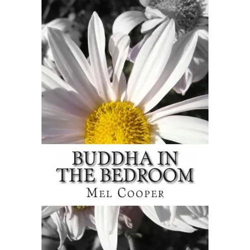Buddha In The Bedroom: End the emotional suffering in your relationship. Create more joy, more love and more intimacy!
