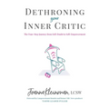 Dethroning Your Inner Critic: The Four-Step Journey from Self-Doubt to Self-Empowerment