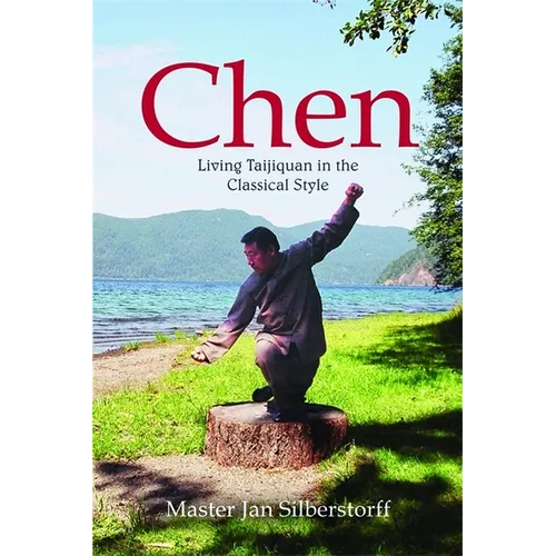 Chen: Living Taijiquan in the Classical Style
