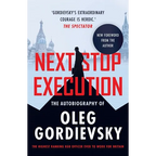 Next Stop Execution: The Autobiography of Oleg Gordievsky - Paperback