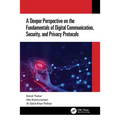 A Deeper Perspective on the Fundamentals of Digital Communication, Security, and Privacy Protocols