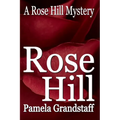 Rose Hill: Rose Hill Mystery Series