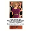 A Festival of Awkward Moments: The Anthology