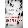 More Essential Than Ever: The Fourth Amendment in the Twenty First Century
