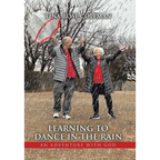 Learning to Dance in the Rain: An Adventure with God - Hardcover