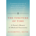 The Tincture of Time: A Parent's Memoir of (Medical) Uncertainty - Paperback