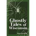 Ghostly Tales of Wisconsin