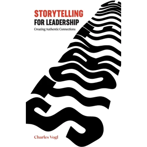 Storytelling for Leadership: Creating Authentic Connections