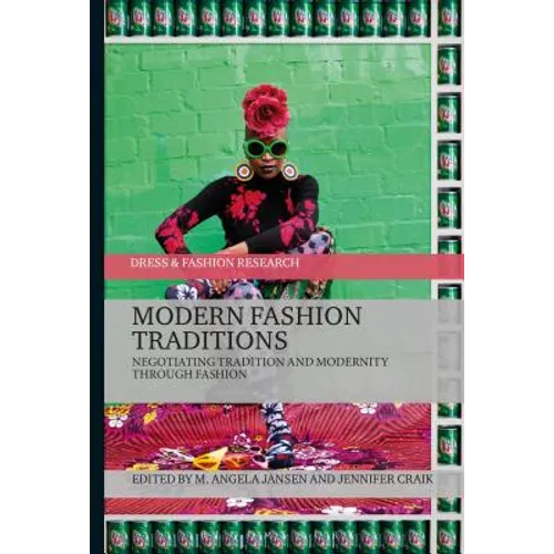 Modern Fashion Traditions: Negotiating Tradition and Modernity Through Fashion