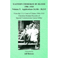 Eastern Cherokee By Blood, 1906-1910: Volume X Applications 34,186-38,215