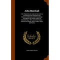 John Marshall: Life, Character and Judicial Services As Portrayed in the Centenary and Memorial Addresses and Proceedings Throughout