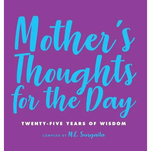 Mother's Thoughts for the Day: Twenty-Five Years of Wisdom
