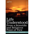 Life Understood: From a Scientific and Religious Point of View