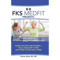 FKS MedFit Presents: A Solution to Avoiding Falls in Older Adults: Aging Has Ups and Downs-Falls Shouldn't Have Anything to Do with Them!