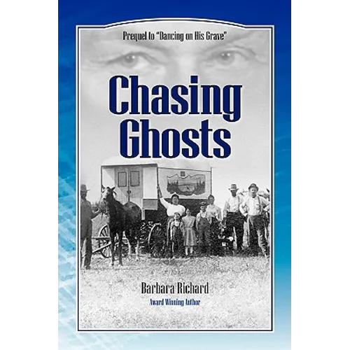 Chasing Ghosts: A Work of Historical Fiction Based on True Events and Real People
