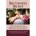 Becoming Brave: Winning Marriage Equality in Oklahoma and Finding Our Voice