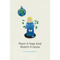 Plant A Tree And Watch It Grow