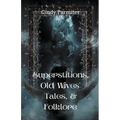 Superstitions, Old Wives' Tales, & Folklore