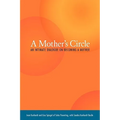 A Mother's Circle: An Intimate Dialogue on Becoming a Mother