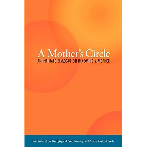 A Mother's Circle: An Intimate Dialogue on Becoming a Mother