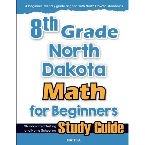 8th Grade North Dakota Math for Beginners: Standardized Testing and Home Schooling Study Guide