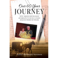 Our 60 Year Journey: My Life - Being Born Amish Then Married and Employed by Cia, Then Later We Founded and Pastored Abundant Life Fellowship