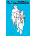 The Journey That Matters: Lessons and Stories for Caregivers