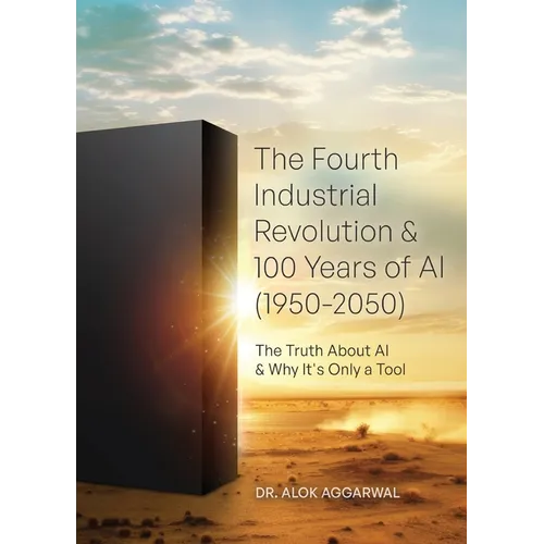 The Fourth Industrial Revolution & 100 Years of AI (1950-2050): The Truth About AI & Why It's Only a Tool