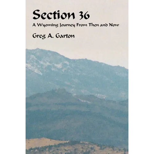 Section 36: A Wyoming Journey from Then and Now